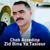 Zid Bina Ya Taxieur