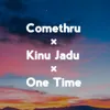 About Comethru × Kinu Jadu × One Time Song