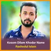 About Kosom Dilam Khodar Name Song