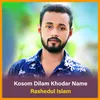 Kosom Dilam Khodar Name