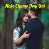 About Moke Chume De Ni Gal Song