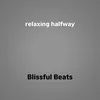 About relaxing halfway Song