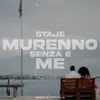 About Staje Murenno senza e me Song