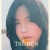 About TRỄ HẸN Song