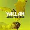 About Yallah Arabic Trap Music Song