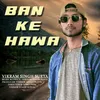 About Ban Ke Hawa Song