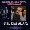 About Darna Khafa ZeTol Mekhawar Song