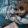 About That's what lovers do Song
