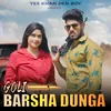 About Goli Barsha Dunga Song