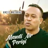 About MANDI AIR PERIGI Song