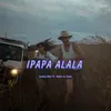 About IPAPA ALALA Song