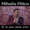 Sa nu pleci mama acum