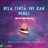 About BILA CINTA INI KAN PERGI Song