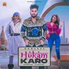 About Hukam Karo Song