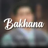 About Bakhana Song