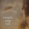 People Say Yes