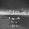 Legends Never Die