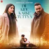 About Dil Kide Karke Tuttya Song