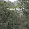 About mama time Song