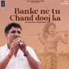 About Banke Ne Tu Chand Dooj Ka Song
