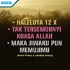 Haleluya 12x / Tak Tersembunyi Kuasa Allah / Maka Jiwaku Pun MemujiMu