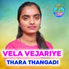 Vela Vejariye Thara Thangadi