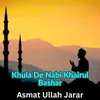 About Khula De Nabi Khairul Bashar Song