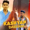 About DABBANG KASHYAP Song