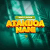 About Atakuoa Nani ? Song