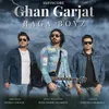 About Ghan Garjat Song