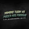 About Mamano Tudin vs Piroca nas Piranha Song