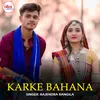 About Karke Bahana Song