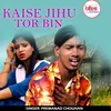 Kaise Jihu Tor Bin