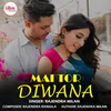 About Mai Tor Diwana Song