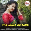 About Tor Maya Ke Jadu Song
