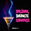 About Drink Dance Smoke Song