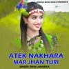 About Atek Nakhara Mar Jhan Turi Song