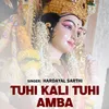 Tuhi Kali Tuhi Amba