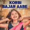 About Korbi Bajar Aabe Song