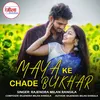 About Maya Ke Chade Bukhar Song