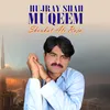 About Hujray Shah Muqeem Song