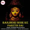 About Banjhori Boir Ke Paretin Dai Song