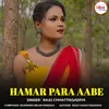 About Hamar Para Aabe Song