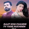 About Raat Kon Chandr Ty Tare Puchden Song