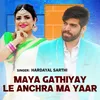 About Maya Gathiyay Le Anchra Ma Yaar Song