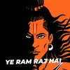 About Ye Ram Raj Hai Song