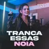 About Tranca Essas Noia Song