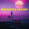 About Maledette canzoni Song