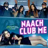 About Naach Club Me Song