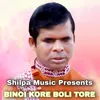 BINOI KORE BOLI TORE